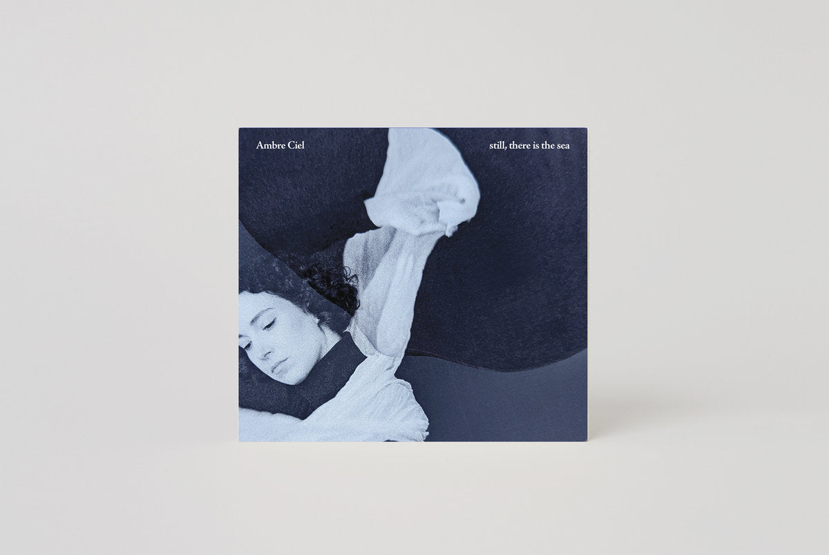 Ambre Ciel - still, there is the sea